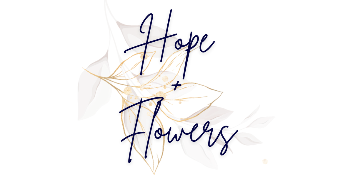 Hope + Flowers